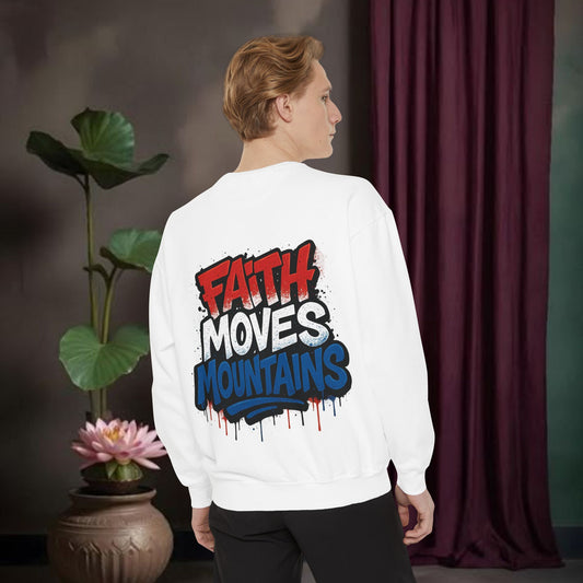 Faith Moves Mountains Sweatshirt | Unisex Garment-Dyed, Inspirational Gift.
